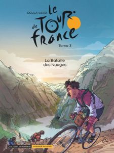 Le Tour de France Tome 3 : La bataille des nuages - Liera Thomas - Ocula Didier