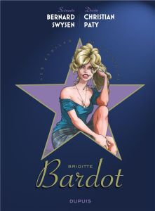 Les étoiles de l'histoire : Brigitte Bardot - Swysen Bernard - Paty Christian - David Sophie - D