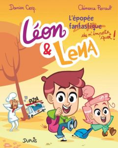 Léon et Lena Tome 3 : L'épopée fantastique (du n'importe quoi !) - Cerq. Damien - Perrault Clémence