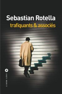Trafiquants & associés - Rotella Sebastian - Bouillot Françoise