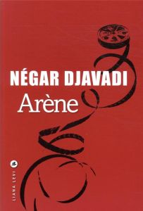 Arène - Djavadi Négar