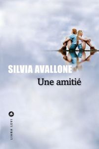 Une amitié - Avallone Silvia - Brun Françoise