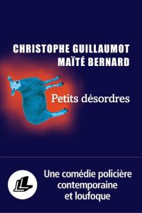 Petits désordres - Bernard Maïté - Guillaumot Christophe