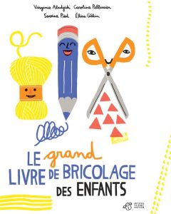 Le grand livre de bricolage des enfants - Aladjidi Virginie - Pellissier Caroline - Pied Sav