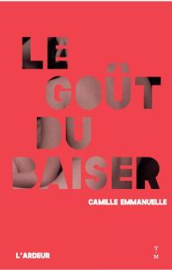Le goût du baiser - Emmanuelle Camille