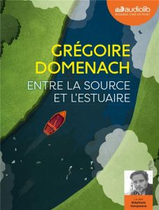 Entre la source et l'estuaire. 1 CD audio MP3 - Domenach Grégoire - Varupenne Stéphane