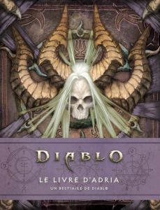 Diablo, le livre d'Adria. Un bestiaire de Diablo - Brooks Robert - Burns Matt - Perdereau Cédric