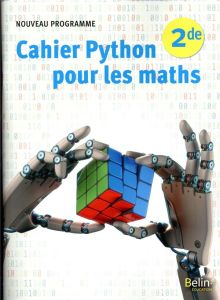 Cahier Python pour les maths 2de. Edition 2020 - Corne Robert - Dheedene Amaury - Divoux Catherine