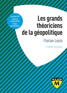 Les grands théoriciens de la géopolitique. 4e édition actualisée - Louis Florian