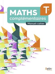 Maths complémentaires Tle. Manuel-cahier, Edition 2021 - Corne Robert - Divoux Catherine - Iribarne Anna -