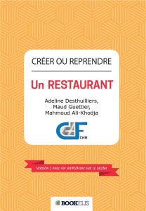 Créer ou reprendre un restaurant. Chasseur de Fonds & Etude Pédron, Edition revue et augmentée - Desthuilliers Adeline - Guettier Maud - Ali-Khodja