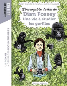 L'incroyable destin de Dian Fossey. Une vie à étudier les gorilles - Panafieu Jean-Baptiste de - Gastold Claire de - Pe