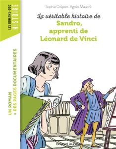 La véritable histoire de Sandro, apprenti de Léonard de Vinci - Crépon Sophie - Maupré Agnès