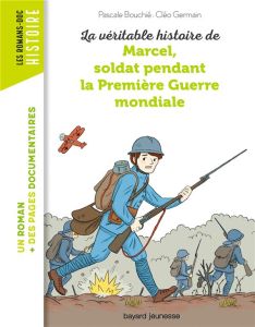La véritable histoire de Marcel, soldat pendant la Première Guerre mondiale - Bouchié Pascale - Germain Cléo - Wintz Nicolas - S