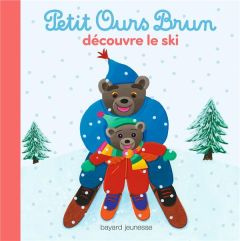 Petit Ours Brun découvre le ski - Aubinais Marie - Bour Danièle - Bour Laura