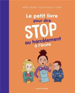 Le petit livre pour dire STOP au harcèlement à l'école - Larcher Nadège - Sausse Juliette