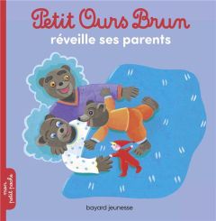 Petit Ours Brun : Petit Ours Brun réveille ses parents - Aubinais Marie - Bour Danièle - Bour-Chollet Célin