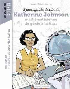 L'incroyable destin de Katherine Johnson, mathématicienne de génie à la NASA - Hédelin Pascale - Rey Javi