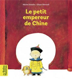 Le petit empereur de Chine - Amelin Michel - Wensell Ulises