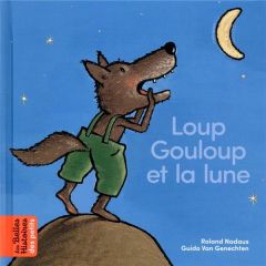 Loup Gouloup et la lune - Nadaus Roland - Van Genechten Guido