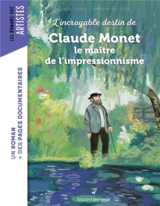 L'incroyable destin de Claude Monet, le maître de l'impressionnisme - Vidard Estelle - Bachelier Benjamin