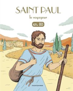 Les Chercheurs de Dieu Tome 8 : Saint Paul, le voyageur - Marchon Benoît - Cordonnier Dominique - Grobet Vér