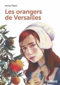 Les orangers de Versailles - Pietri Annie
