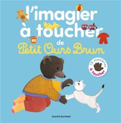 Mon imagier à toucher de Petit Ours Brun - Bour Danièle - Bour Laura - Bour-Chollet Céline -