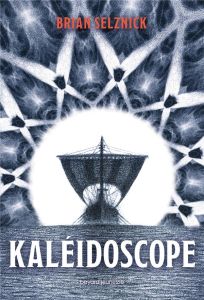 Kaléidoscope - Selznick Brian - Delcourt Anne