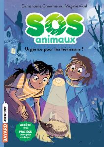SOS Animaux sauvages Tome 4 : Urgence pour les hérissons ! - Grundmann Emmanuelle - Vidal Virginie