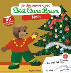 Je découvre Noël avec Petit Ours Brun. Avec 40 autocollants à placer - Aubinais Marie - Bour Danièle