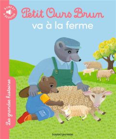 Petit Ours Brun : Petit Ours Brun va à la ferme - Savey Nathalie - Bour Danièle