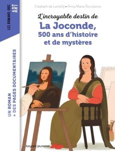 L'incroyable destin de La Joconde, 500 ans d'histoire et de mystère - Lambilly Elisabeth - Riccobono Anna Maria