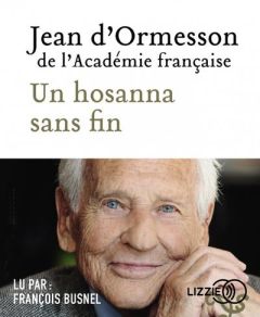 Un hosanna sans fin. 1 CD audio MP3 - Ormesson Jean d' - Busnel François - Ormesson Hélo