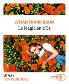 Le magicien d'Oz. 1 CD audio MP3 - Baum Lyman Frank - Solivérès Thomas - Sénécal Didi
