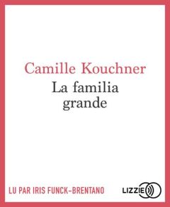 La familia grande. 1 CD audio MP3 - Kouchner Camille - FUNCK-BRENTANO Iris