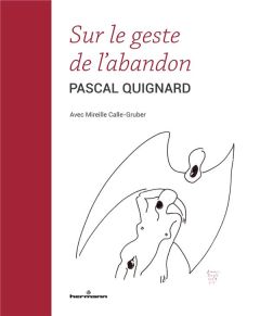 Sur le geste de l'abandon - Calle-Gruber Mireille - Quignard Pascal