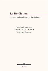 La Révélation. Lectures philosophiques et théologiques - Gramont Jérôme de - Holzer Vincent