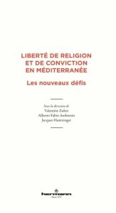 Liberté de religion et de conviction en Méditerranée. Les nouveaux défis - Zuber Valentine - Ambrosio Alberto Fabio - Huntzin