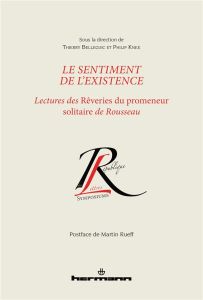Le sentiment de l'existence. Lectures des Rêveries du promeneur solitaire de Rousseau - Belleguic Thierry - Knee Philip - Rueff Martin