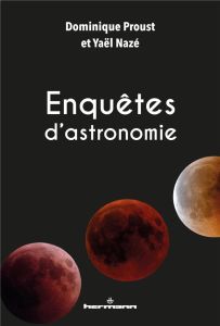 Enquêtes d'astronomie - Proust Dominique - Nazé Yaël