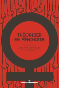 Théoriser en féministe - Choulet-Vallet Anaïs - Clochec Pauline - Frasch De