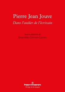 Pierre Jean Jouve : dans l'atelier de l'écrivain - Catoen-Cooche Dorothée - Bonhomme Béatrice - Watth