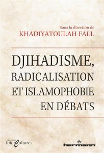 Djihadisme, radicalisation et islamophobie en débats - Fall Khadiyatoulah