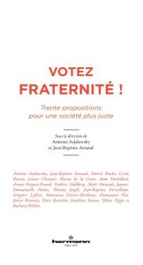 Votez fraternité ! Trente propositions pour une société plus juste - Arjakovsky Antoine - Arnaud Jean-Baptiste - Boulte