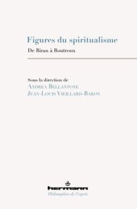 Figures du spiritualisme. De Biran à Boutroux - Bellantone Andrea - Vieillard-Baron Jean-Louis