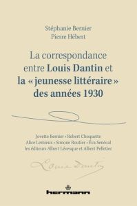 La correspondance entre Louis Dantin et la "jeunesse littéraire" des années 1930 - Bernier Stéphanie - Hébert Pierre