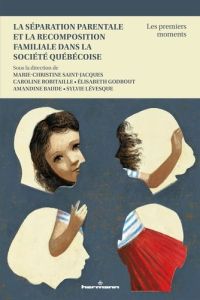 La séparation parentale et la recomposition familiale dans la societé québécoise. Les premiers momen - Saint-Jacques Marie-Christine