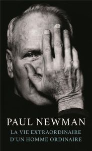 La vie extraordinaire d'un homme ordinaire - Newman Paul - Stern Stewart - Rosenthal David - Ne