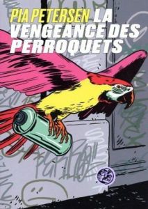 La vengeance des perroquets - Petersen Pia